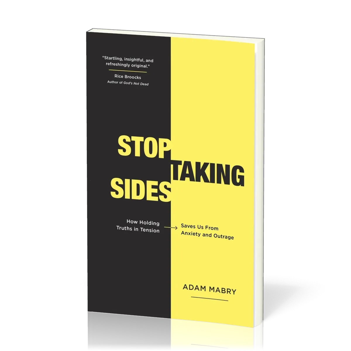 Stop Taking Sides - How Holding Truths in Tension Saves Us from Anxiety and Outrage