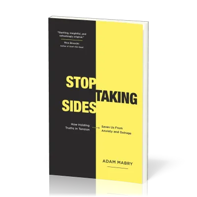 Stop Taking Sides - How Holding Truths in Tension Saves Us from Anxiety and Outrage