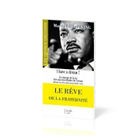 Rêve de la fraternité (Le) - I Have a Dream ! Le Courage de la foi face aux incertitudes de l'avenir