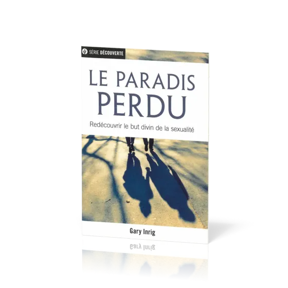 Paradis perdu (Le) - Redécouvrir le but divin de la sexualité [brochure NPQ série découverte]
