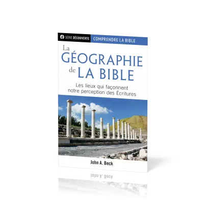 Géographie de la Bible (La) - Les lieux qui façonnent notre perception des Écritures [brochure...