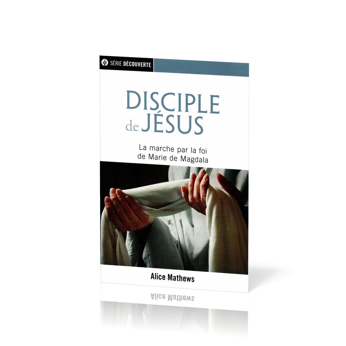 Disciple de Jésus - La marche par la foi de Marie de Magdala [brochure NPQ  série découverte]