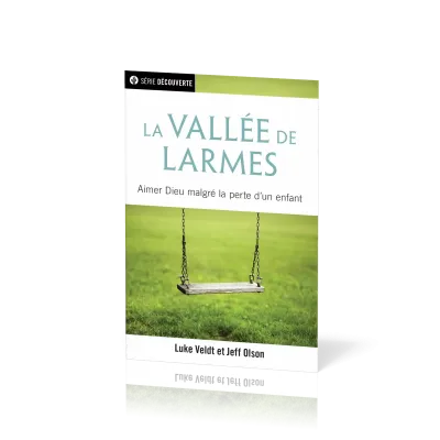 Vallée des larmes (La) - Aimer Dieu malgré la perte d'un enfant [brochure NPQ série découverte]