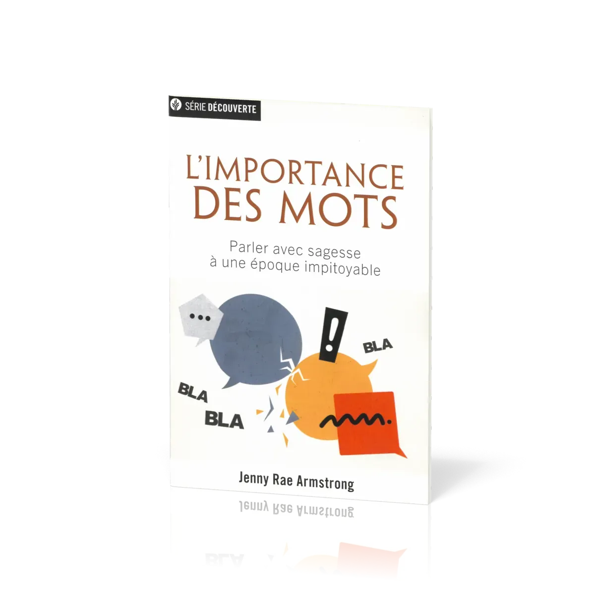 Importance des mots (L') - Parler avec sagesse à une époque impitoyable [brochure NPQ série...