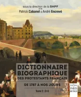 Dictionnaire biographique des protestants français - De 1787 à nos jours. Tome 2, D-G