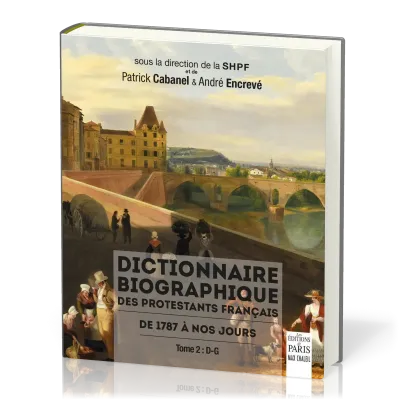 Dictionnaire biographique des protestants français - De 1787 à nos jours. Tome 2, D-G