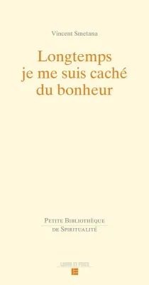 Longtemps je me suis caché du bonheur