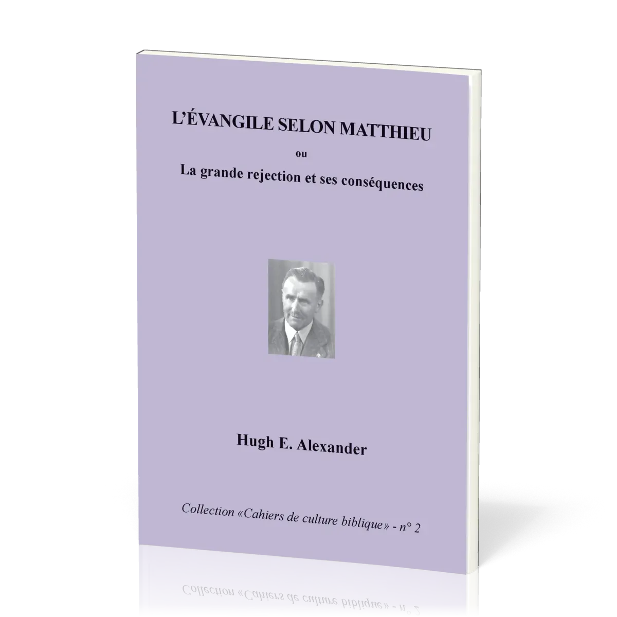 Évangile selon Matthieu (L') - La grande rejection et ses conséquences, Collection: Cahiers de...