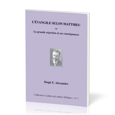 Évangile selon Matthieu (L') - La grande rejection et ses conséquences, Collection: Cahiers de...
