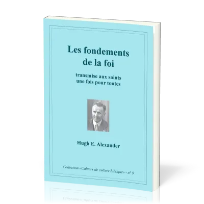 Fondements de la foi (Les) - Transmise aux saints une fois pour toute, Collection: Cahiers de...