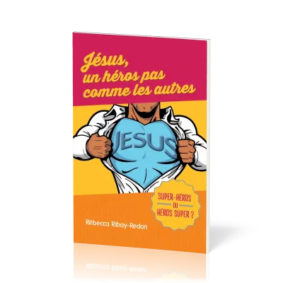 Jésus, un héros pas comme les autres - Super-héros ou héros super ?