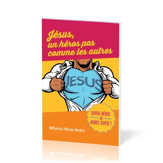 Jésus, un héros pas comme les autres - Super-héros ou héros super ?