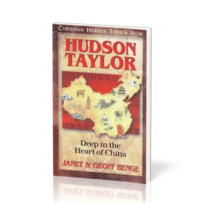 Hudson Taylor: Deep in the Heart of China
