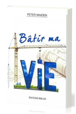Bâtir ma vie