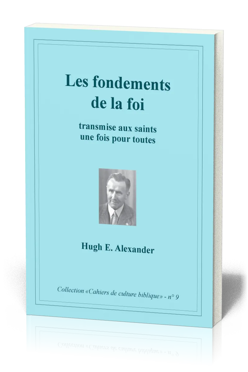 Fondements de la foi (Les) - Transmise aux saints une fois pour toute, Collection: Cahiers de...