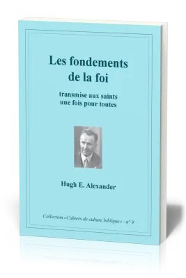 Fondements de la foi (Les) - Transmise aux saints une fois pour toute, Collection: Cahiers de...