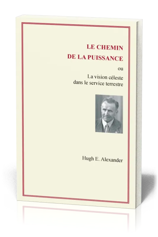 Chemin de la puissance (Le) - La vision céleste dans le service terrestre