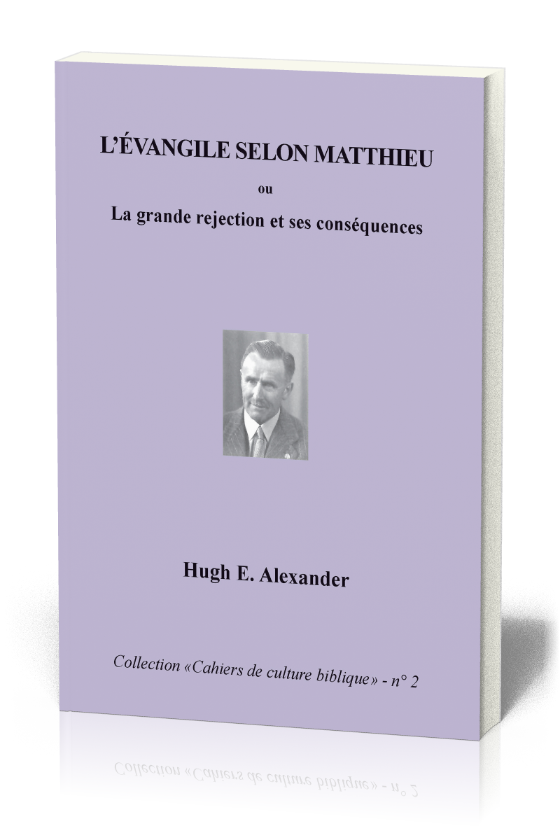 Évangile selon Matthieu (L') - La grande rejection et ses conséquences, Collection: Cahiers de...