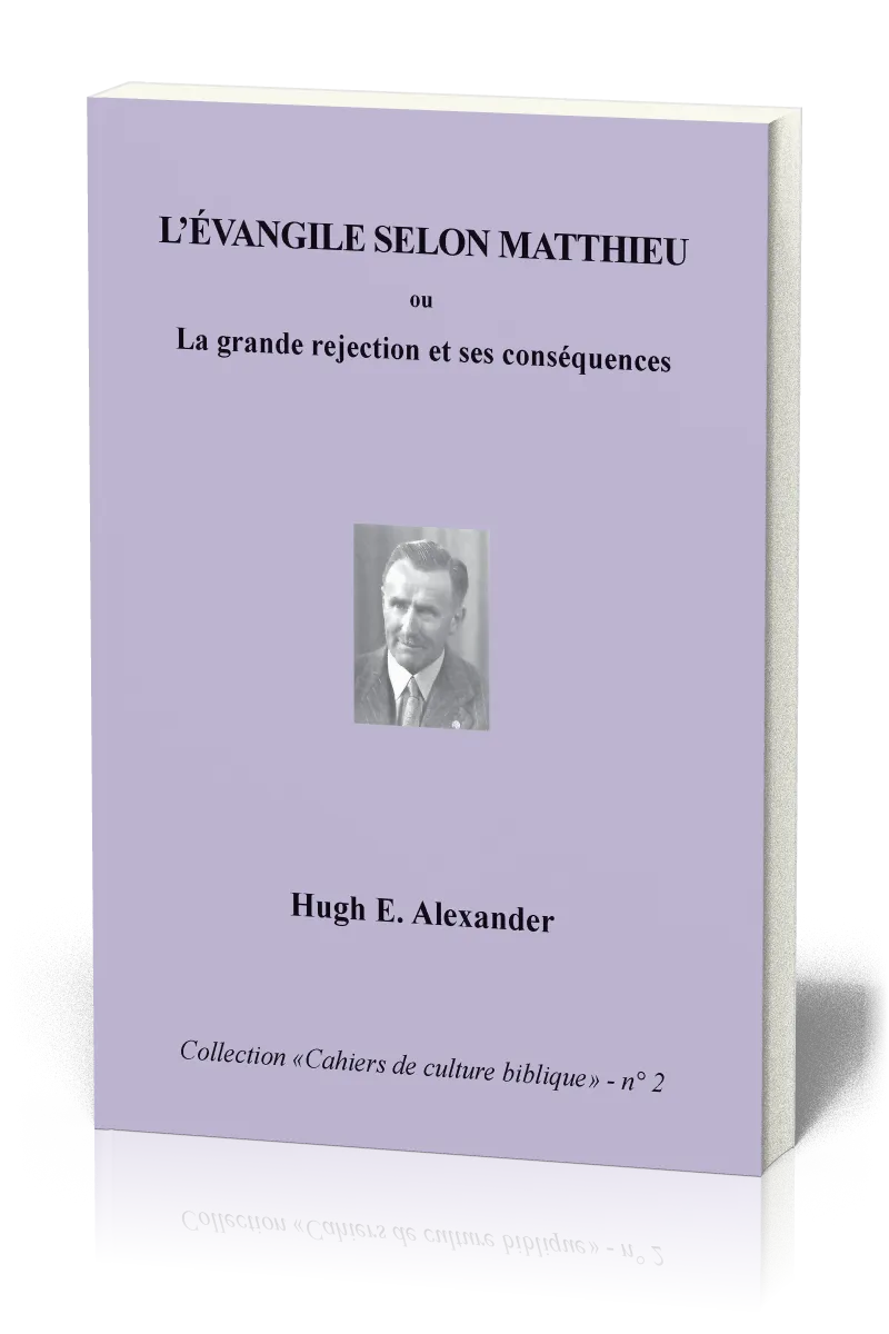 Évangile selon Matthieu (L') - La grande rejection et ses conséquences, Collection: Cahiers de...