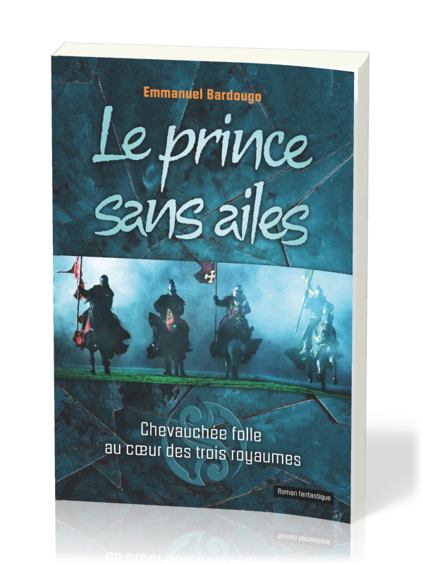 Prince sans ailes (Le) - Chevauchée folle au coeur des trois royaumes