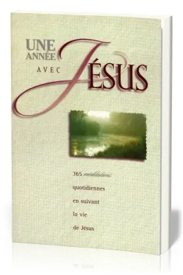 Une année avec Jésus - 365 méditations quotidiennes