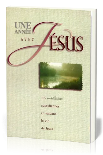 Une année avec Jésus - 365 méditations quotidiennes