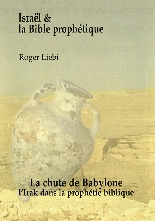Chute de Babylone, l'Irak dans la prophétie biblique (La) - [DVD, 2009] Israël et la Bible...
