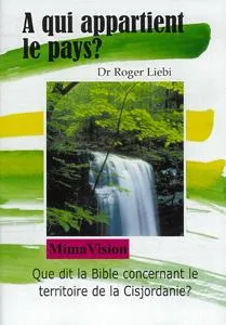 À QUI APPARTIENT LE PAYS ? [DVD] QUE DIT LA BIBLE SUR LA CISJORDANIE ?
