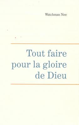 Tout faire pour la gloire de Dieu - Leçons fondamentales volume 5