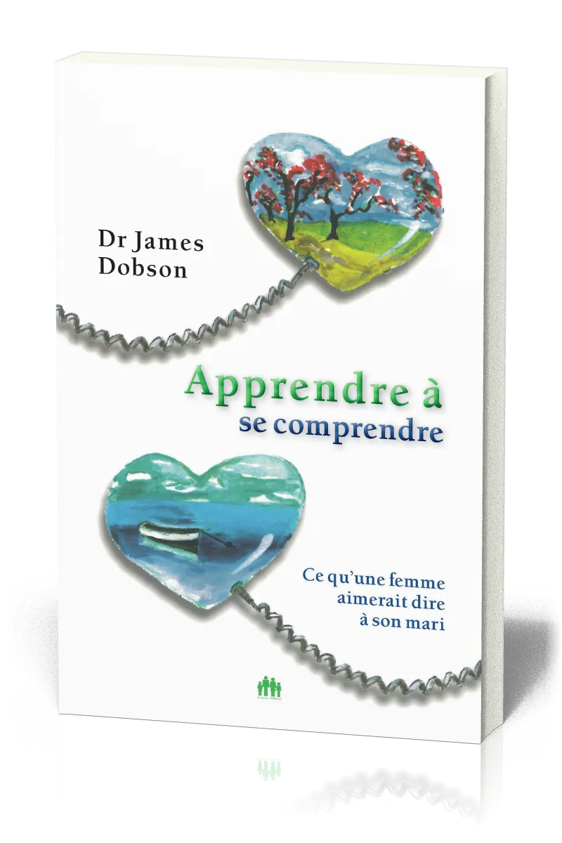 Apprendre à se comprendre - Ce qu'une femme aimerait dire à son mari