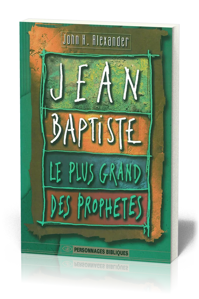 Jean-Baptiste le plus grand des prophètes