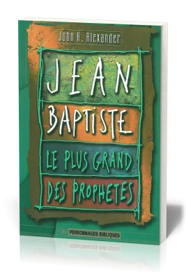 Jean-Baptiste le plus grand des prophètes