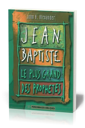 Jean-Baptiste le plus grand des prophètes