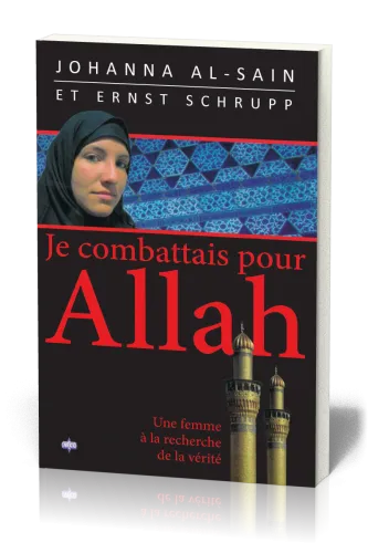 Je combattais pour Allah - Une femme à la recherche de la vérité