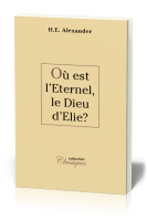 Où est l'éternel, le Dieu d'Elie?
