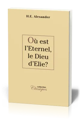 Où est l'éternel, le Dieu d'Elie?
