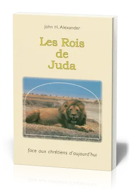Rois de Juda (Les) - Face aux chrétiens d'aujourd'hui
