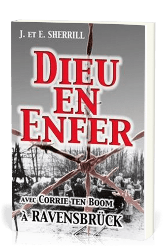 Dieu en enfer - Avec Corrie Ten Boom à Ravensbrück