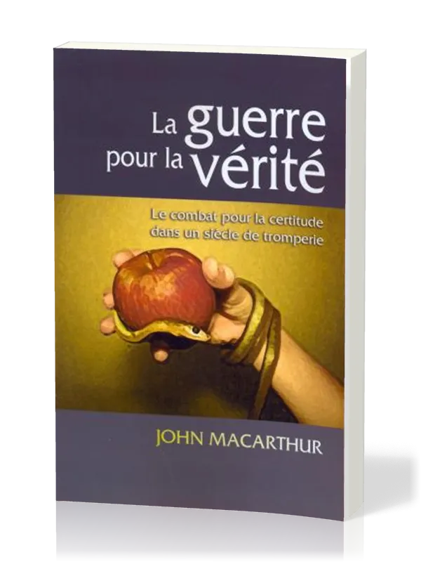 Guerre pour la vérité (La) - Le combat pour la certitude dans un siècle de tromperie