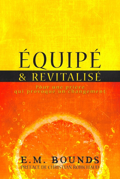 Équipé et Revitalisé - Pour une prière qui provoque un changement