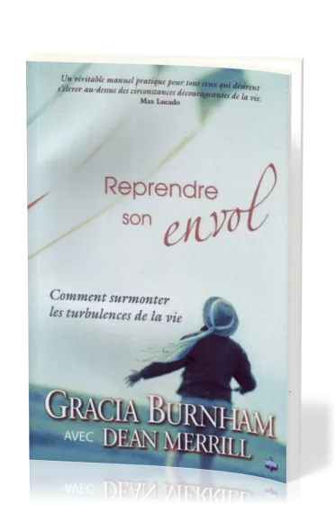 Reprendre son envol - Comment surmonter les turbulences de la vie