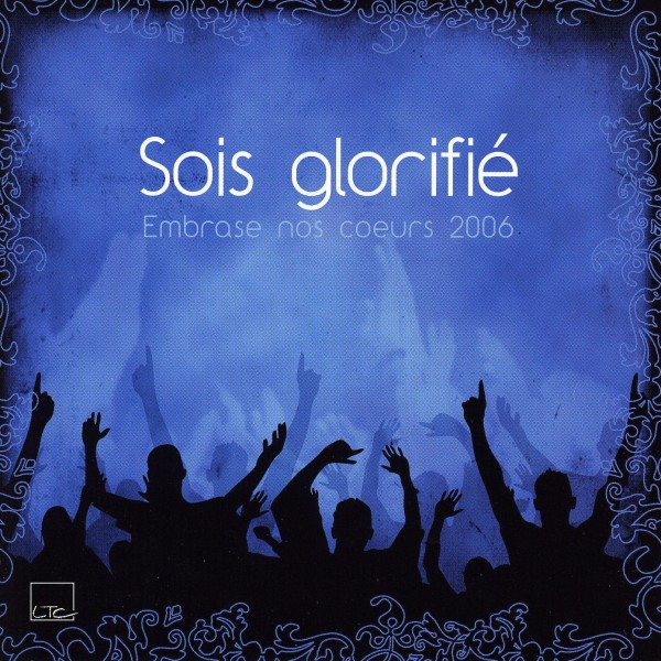 SOIS GLORIFIÉ [CD] - EMBRASE NOS COEURS 2006