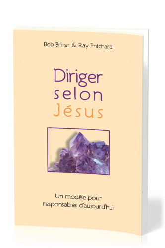 Diriger selon Jésus - Un modèle pour responsables d'aujourd'hui (version brochée)