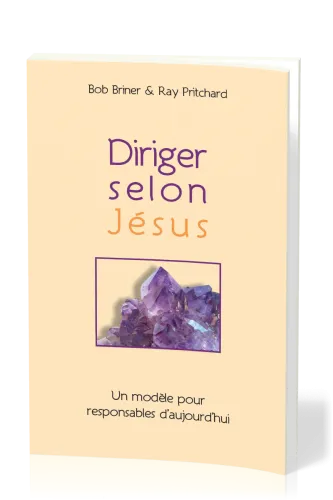 Diriger selon Jésus - Un modèle pour responsables d'aujourd'hui (version brochée)