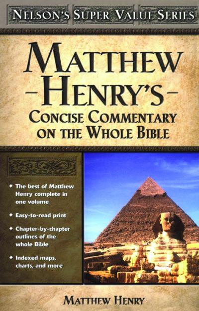 MATTHEW HENRY'S CONCISE COMMENTARY ON THE WHOLE BIBLE