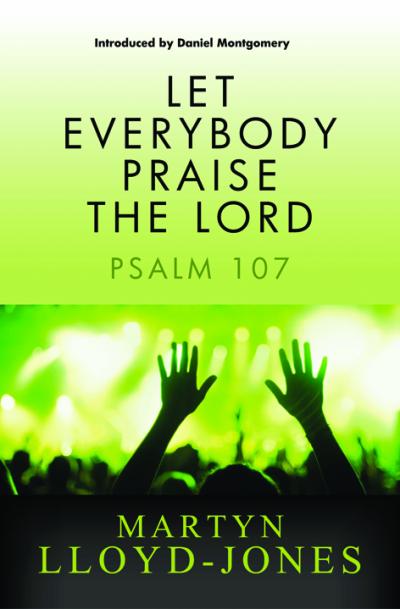LET EVERYBODY PRAISE THE LORD: PSALM 107
