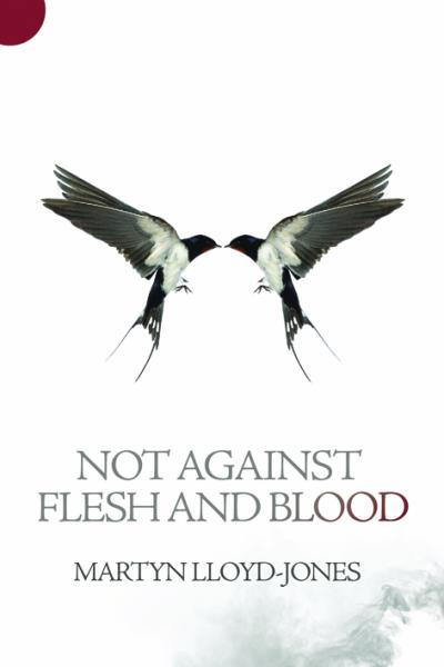 NOT AGAINST FLESH AND BLOOD