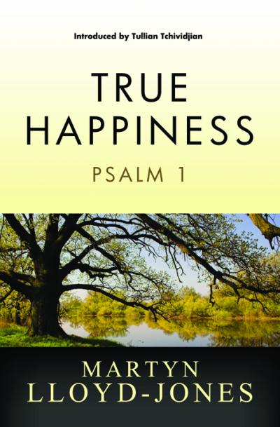 TRUE HAPPINESS: PSALM 1