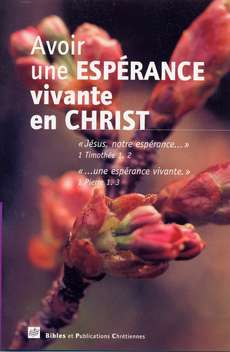 Avoir une espérance vivante en Christ