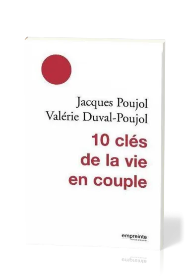 10 clés de la vie en couple - Nouvelle édition